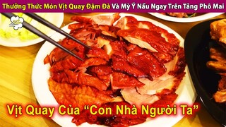 Thưởng Thức Món Vịt Quay Đậm Vị Giòn Rụm Kiểu "Con Nhà Người Ta Nấu" | Review Con Người Và Cuộc Sống