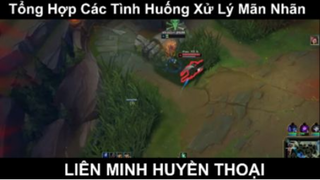 Tổng Hợp Các Tình Huống Xử Lý Mãn Nhãn Trong LOL