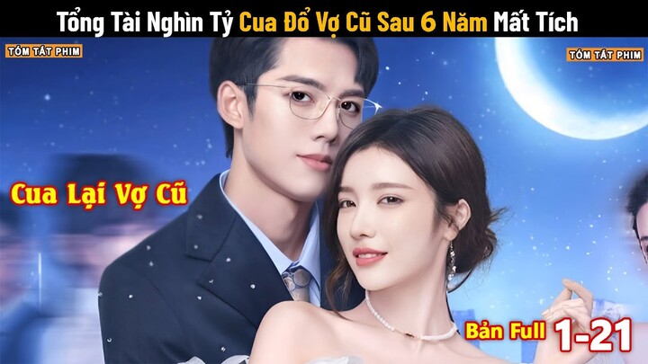 Review Phim: Tổng Tài Nghìn Tỷ Cua Đổ Vợ Cũ Sau 6 Năm Mất Tích | Full | Tạm Biệt Bạch Nguyệt Quang