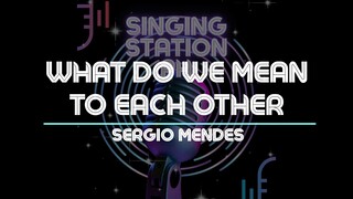 WHAT DO WE MEAN TO EACH OTHER - SERGIO MENDES | Karaoke Version