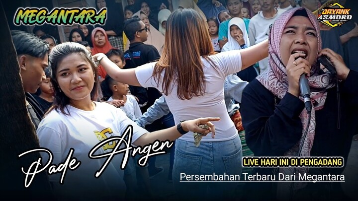 PADE ANGEN - MEGANTARA LIVE HARI INI DI PENGADANG