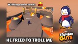 He tried to troll me 😂 | Winning some crowns in Stumble Guys