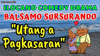 ILOCANO COMEDY DRAMA || UTANG A PAGKASARAN | BALSAMO SURSURANDO THROWBACK 02