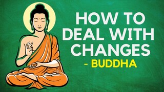 Buddha - How To Deal With Changes In Life (Buddhism)