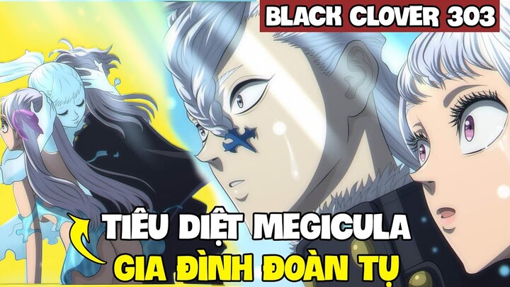 Tiêu Diệt Megicula - Gia Đình Đoàn Tụ | Black Clover 303