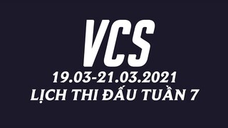 Lịch thi đấu VCS Mùa Xuân 2021 Tuần 7