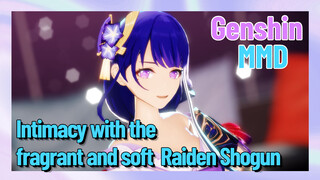 [Genshin  MMD]  Intimacy with the fragrant and soft  Raiden Shogun