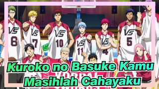 [Kuroko no Basuke / Epik]
Kamu Masihlah Cahayaku Sekarang