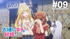 Class no Daikirai na Joshi to Kekkon suru Koto ni Natta - Tập 09 (Vietsub)【Toàn Senpaiアニメ】