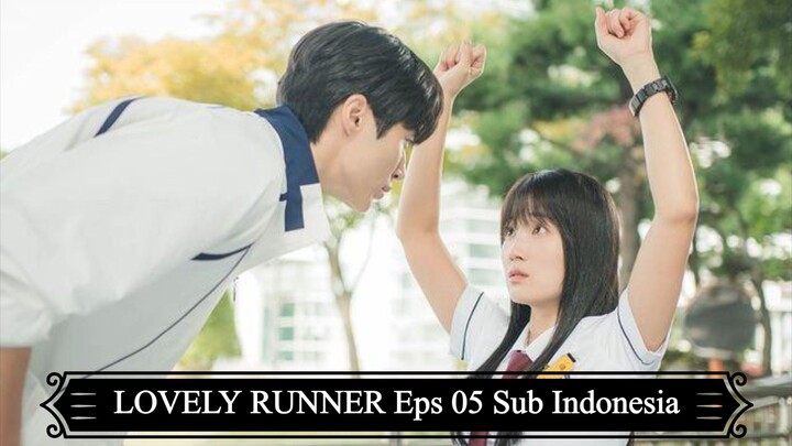 LOVELY RUNNER Eps 05 Sub Indonesia