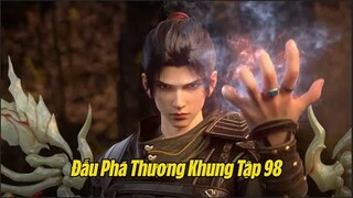 Đấu Phá Thương Khung Phần 5 Tập 98 Thuyết Minh Full HD | 斗破苍穹年番 第98集