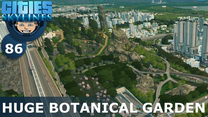 HUGE BOTANICAL GARDEN: Cities Skylines (All DLCs) - Ep. 86 - Building a Beautiful City