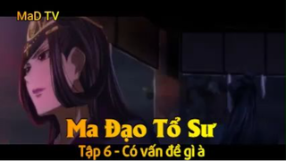 Ma Đạo Tổ Sư Tập 6 - Có vấn đề gì à