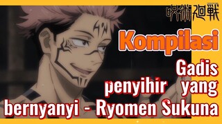 [Jujutsu Kaisen] Kompilasi |  Gadis penyihir yang bernyanyi - Ryomen Sukuna