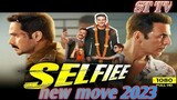 Selfie Full Movie 2023 _ Akshay Kumar New Bollywood Action Comedy Movies 2023