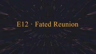 E12 · Fated Reunion