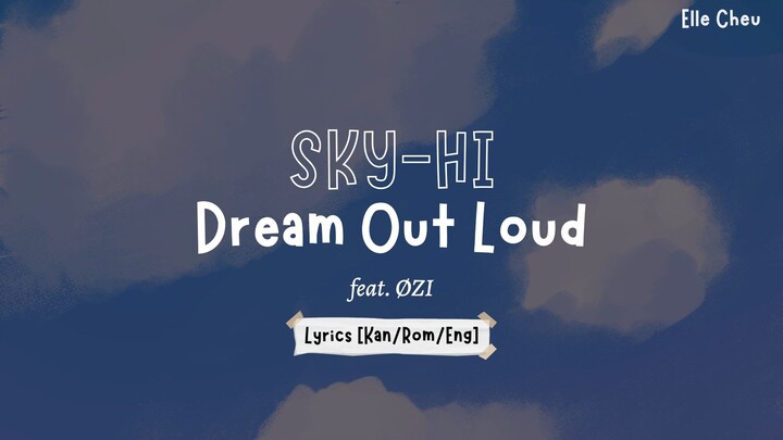 SKY-HI/Dream Out Loud feat ØZI Lyrics [Kan/Rom/Eng]