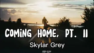 Coming Home, Pt. II - Skylar Grey (Lyrics)