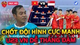 🔴U23 Việt Nam vs U23 Singapore: HLV Đinh Thế Nam Chốt Đội Hình Mạnh Nhất