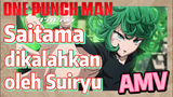 [One Punch Man] AMV | Saitama dikalahkan oleh Suiryu