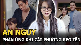 An Nguy phản ứng thế nào khi bị Cát Phượng “réo tên”, tố gián díu với Kiều Minh Tuấn