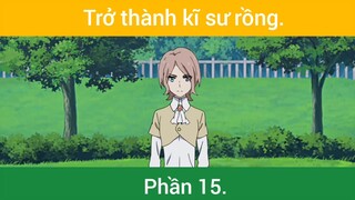 Trở thành kĩ sư rồng p15