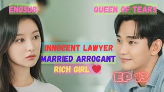 QUEEN OF TEARS EPISODE 13 | INNOCENT LAWYER MARRIED ARROGANT RICH GIRL ❤️| ENGLISH SUBTITLE