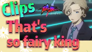 [The daily life of the fairy king]  Clips |  That's so fairy king