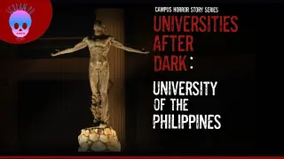 UNIVERSITIES AFTER DARK: UNIVERSITY OF THE PHILIPPINES / UP