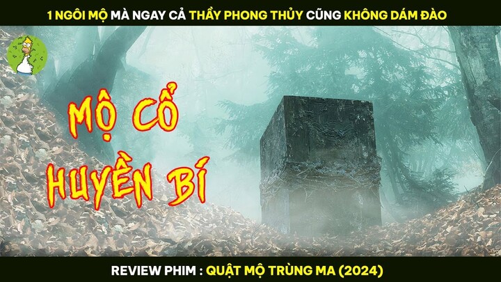 1 NGÔI MỘ Mà Ngay Cả THẦY PHONG THỦY Cũng KHÔNG DÁM ĐÀO - Review Phim QUẬT MỘ TRÙNG MA 2024