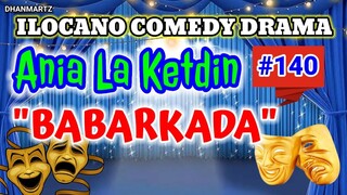 ILOCANO COMEDY DRAMA || BABARKADA | ANIA LA KETDIN 140 | PAGKAKATAWAAN