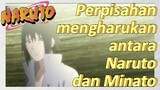 Perpisahan mengharukan antara Naruto dan Minato