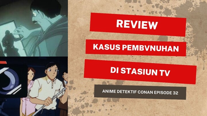 Review Kasus Pembvnuhan di Stasiun TV (Anime Detektif Conan Ep.32)