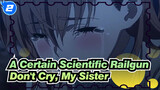 [A Certain Scientific Railgun] Don't Cry, My Sister_2