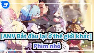 [AMV Bắt đầu lại ở thế giới khác]
Phim nhỏ_3