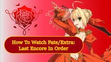 How To Watch Fate/Extra: Last Encore In Order