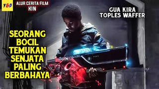 Seorang Bocil Tak Sengaja Menemukan Senjata Paling Berbahaya - ALUR CERITA FILM Kin