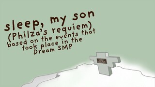 Sleep, My Son (Philza's Requiem) – based on the events that took place in the Dream SMP