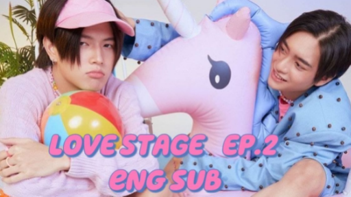 [ENG SUB] LOVE STAGE EP.2 🌻 FULL FANSUB 🎤 Thailand series