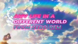 AMV Life in A Different World From Zero Rem
