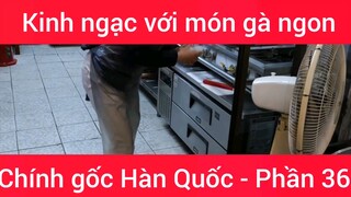 Kinh ngạc với món gà ngon chính gốc Hàn Quốc #36
