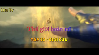 Thế giới hoàn mĩ _ Tập 22 - Giải cứu