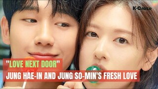 "Love Next Door": Jung Hae-in and Jung So-min's fresh love