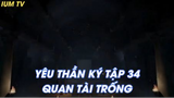 Yêu Thần Ký Tập 34 - Quan Tài Trống