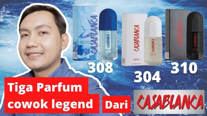 Review Tiga Parfum Casablanca Untuk Cowok  Series No 304 No 308,No  310