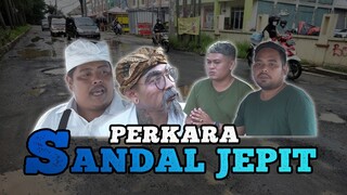 PERKARA SANDAL JEPIT - KOMEDI ARYKAKUL BALI