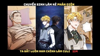 CHUYỂN SINH LÀM KẺ PHẢN DIỆN, TA BẮT LUÔN NAM CHÍNH LÀM TAY SAI CHAP 114 | REVIEW TRUYỆN TRANH HAY