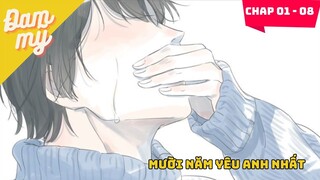 CHAP 01 - 08 |  Mười năm yêu anh nhất  |  Review Đam Mỹ