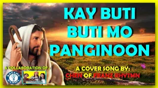 KAY BUTI BUTI MO PANGINOON  -  A COVER SONG BY CHEN OF FRANZ RHYTHM CHANNEL / A COLLABORATION