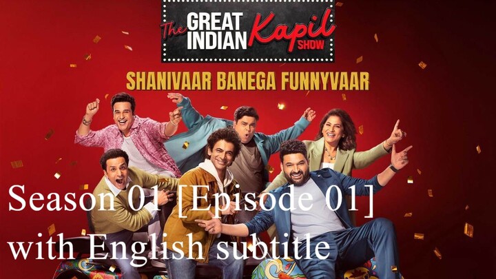 The Great Indian Kapil Show Season 01 [Episode 01] with English subtitle